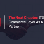 The Next Chapter: ITG Adds Commerce Layer As A Platform Partner